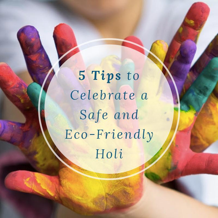 5 Tips to Celebrate a Safe and EcoFriendly Holi